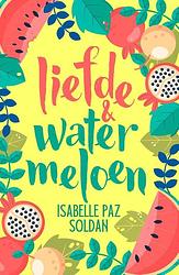 Foto van Liefde en watermeloen - isabelle paz soldan - paperback (9789020552607)