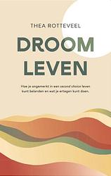 Foto van Droom leven - thea rotteveel - paperback (9789083323701)