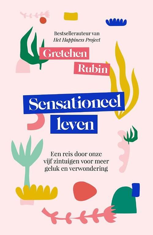 Foto van Sensationeel leven - gretchen rubin - paperback (9789400515772)