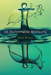 Foto van De zelfhypnose revolutie - milan somers - paperback (9789492066688)