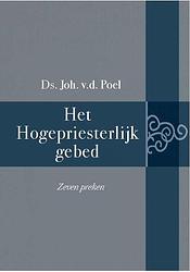 Foto van Het hogepriesterlijk gebed - ds. joh. van der poel - hardcover (9789402908640)