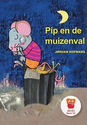 Foto van Pip en de muizenval - jørgen hofmans - hardcover (9789083175744)