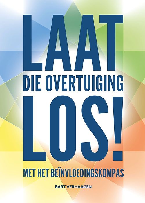 Foto van Laat die overtuiging los! - bart verhaagen - ebook