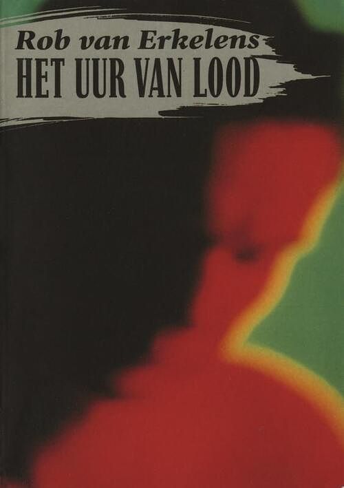 Foto van Het uur van lood - rob van erkelens - ebook (9789038896960)