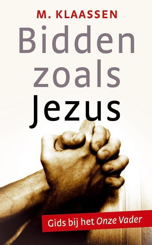 Foto van Bidden zoals jezus - m. klaassen - paperback (9789088971228)