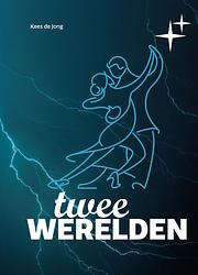 Foto van Twee werelden. - kees de jong - hardcover (9789464373905)