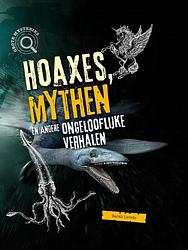 Foto van Hoaxes, mythen en andere ongelofelijke verhalen - sarah levete - hardcover (9789464391602)