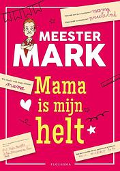 Foto van Meester mark: mama is mijn helt - mark van der werf - paperback (9789021684963)