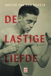 Foto van De lastige liefde - walter van den broeck - paperback (9789464341652)