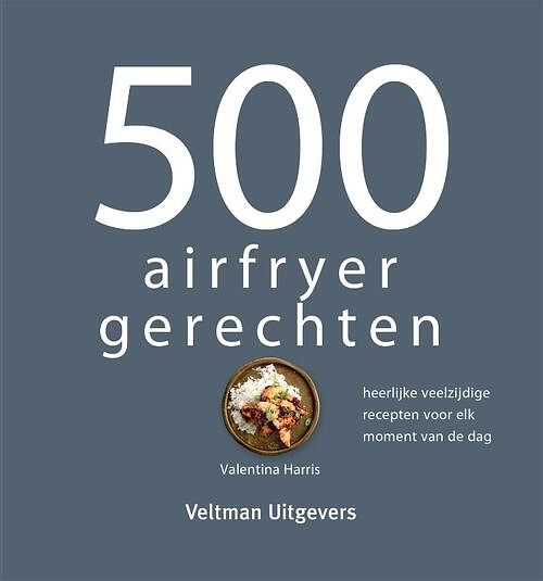 Foto van 500 airfryer gerechten - valentina harris - hardcover (9789048318650)