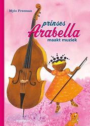 Foto van Prinses arabella maakt muziek - mylo freeman - hardcover (9789462916630)