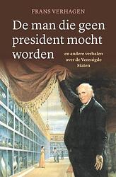 Foto van De man die geen president mocht worden - frans verhagen - ebook (9789401917414)