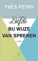 Foto van Liefde bij wijze van spreken - yves petry - ebook (9789493168176)