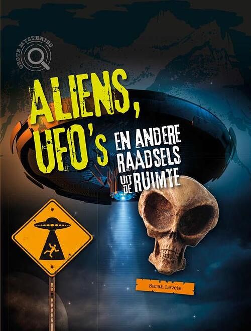 Foto van Aliens, ufo'ss en andere raadsels uit de ruimte - sarah levete - hardcover (9789464391589)