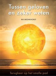 Foto van Tussen geloven en zeker weten - rik bronkhorst - paperback (9789491591259)