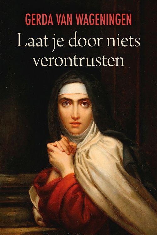 Foto van Laat je door niets verontrusten - gerda van wageningen - ebook (9789401914116)