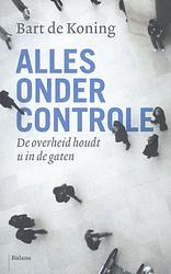 Foto van Alles onder controle - bart de koning - ebook (9789460030611)