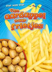 Foto van Van aardappel naar frietjes - elizabeth neuenfeldt - hardcover (9789086648948)