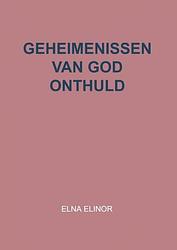 Foto van Geheimenissen van god onthuld - elna elinor - paperback (9789403670607)