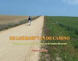 Foto van De lokroep van de camino - hubert bastiaens - hardcover (9789464439991)