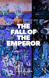 Foto van The devious dragon and the fall of the emperor - clark gillian - paperback (9789464801910)