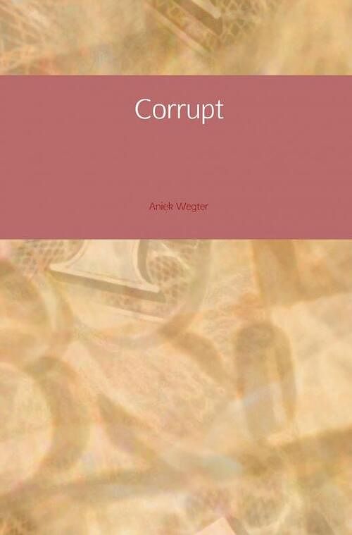 Foto van Corrupt - aniek wegter - paperback (9789402131413)