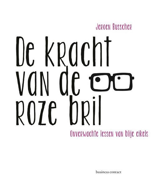 Foto van De kracht van de roze bril - jeroen busscher - ebook (9789047006657)