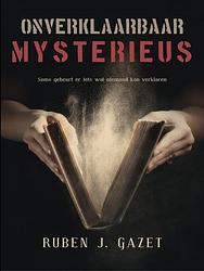 Foto van Onverklaarbaar mysterieus - ruben j. gazet - ebook