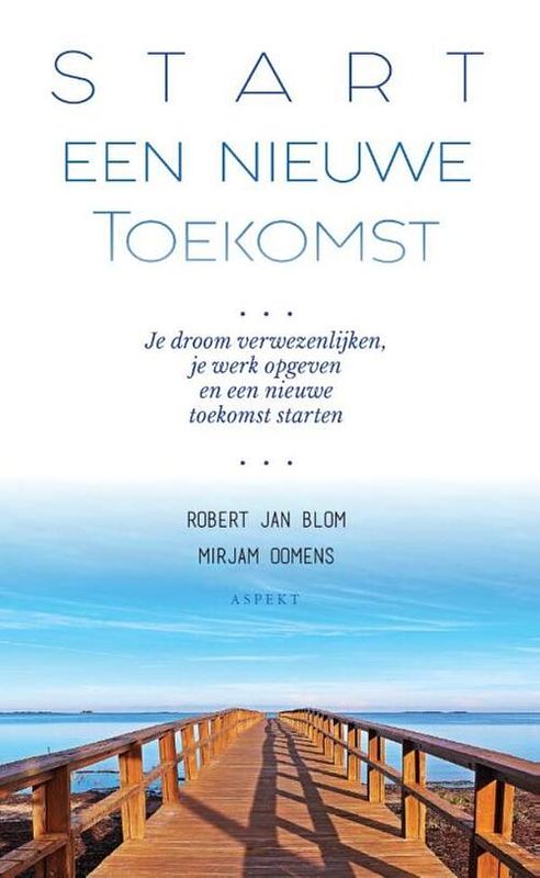 Foto van Start een nieuwe toekomst - mirjam oomens, robert jan blom - ebook (9789464626162)