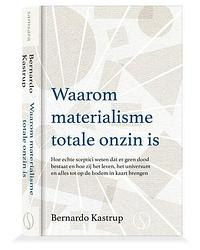 Foto van Waarom materialisme totale onzin is - bernardo kastrup - hardcover (9789493301467)