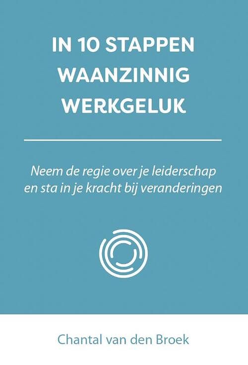 Foto van In 10 stappen waanzinnig werkgeluk - chantal van den broek - paperback (9789493222854)