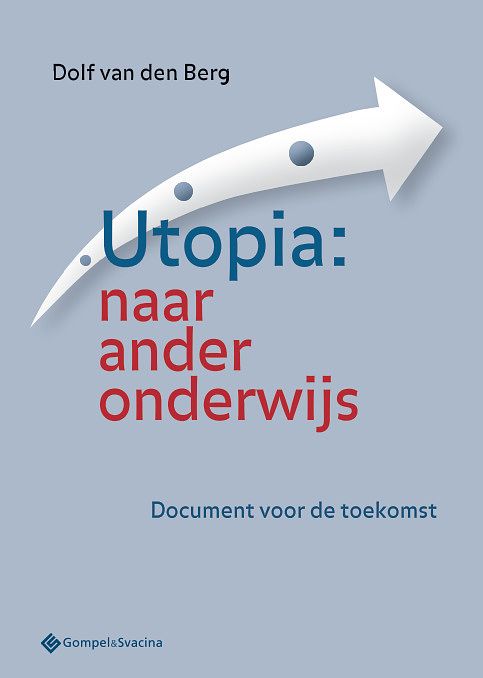 Foto van Utopia: naar ander onderwijs - dolf van den berg - paperback (9789463710183)