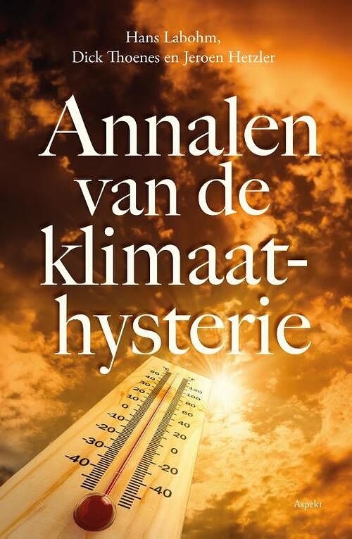 Foto van Annalen van de klimaathysterie - dick thoenes, hans labohm, jeroen hetzler - paperback (9789464870367)