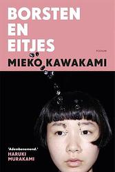 Foto van Borsten en eitjes - mieko kawakami - paperback (9789463811323)