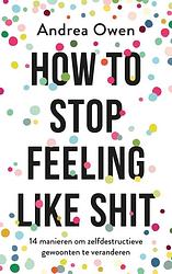 Foto van How to stop feeling like shit - andrea owen - ebook (9789021570099)