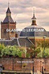 Foto van Glasstad leerdam - ton brandsma - paperback (9789403668147)