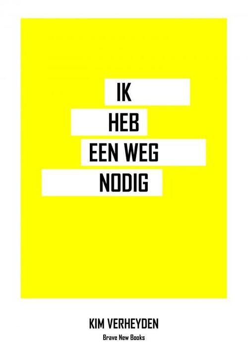 Foto van Ik heb een weg nodig - kim verheyden - paperback (9789402140477)