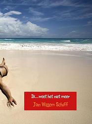 Foto van Ik..... weet het niet meer - jan willem schiff - ebook (9789462545823)