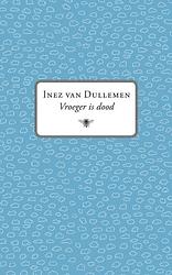 Foto van Vroeger is dood - inez van dullemen - ebook (9789023449324)