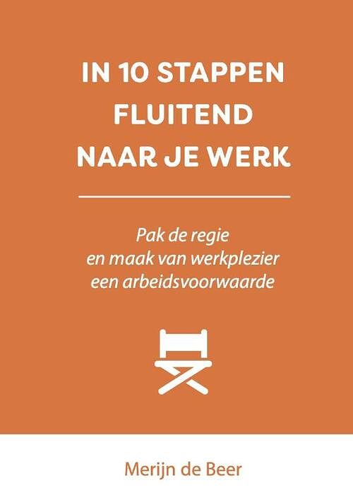 Foto van In 10 stappen fluitend naar je werk - merijn de beer - paperback (9789493222731)