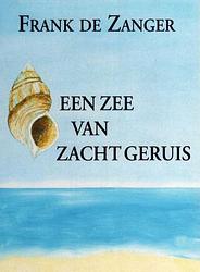 Foto van Een zee van zacht geruis - frank de zanger - ebook (9789462173859)