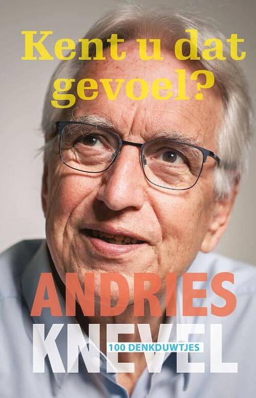 Foto van Kent u dat gevoel? - andries knevel - paperback (9789463691994)