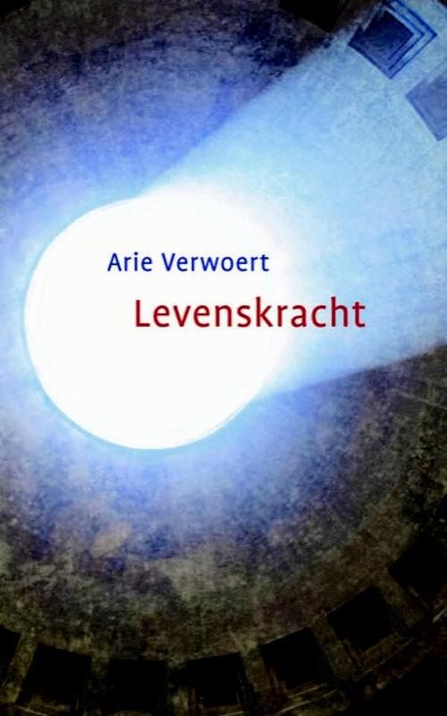 Foto van Levenskracht - arie verwoert - ebook (9789492066435)