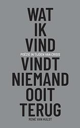 Foto van Wat ik vind, vindt niemand ooit terug - rene van hulst - paperback (9789464850901)