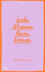 Foto van Dode bloemen leven forever - ringo gomez-jorge - paperback (9789022337998)