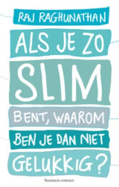 Foto van Als je zo slim bent, waarom ben je dan niet gelukkig - raj raghunathan - ebook (9789047007074)