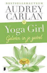 Foto van Yoga girl 6 - geloven in je gevoel - audrey carlan - ebook (9789402312478)