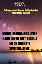 Foto van Maria magdalena over haar leven met yeshua en de hoogste spiritualiteit. - nicolaas de ridder - paperback (9789464486698)