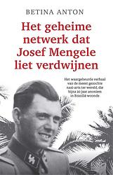 Foto van Het geheime netwerk dat josef mengele liet verdwijnen - betina anton - ebook