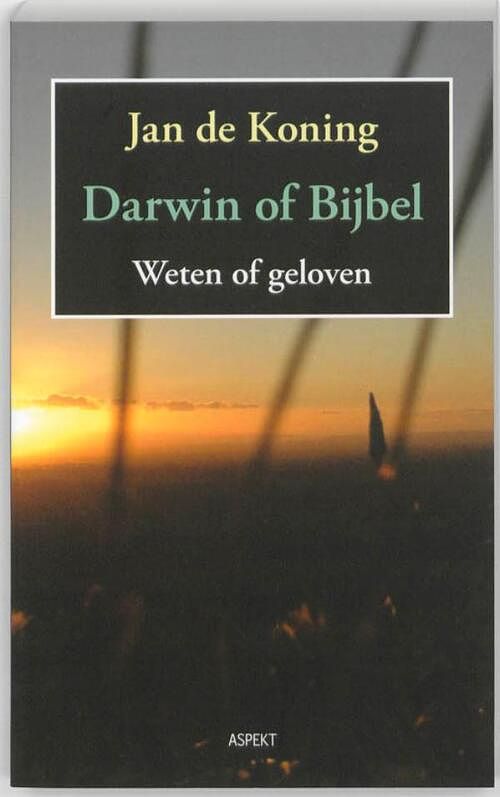 Foto van Darwin of bijbel. weten of geloven - jan de koning - ebook (9789464627053)